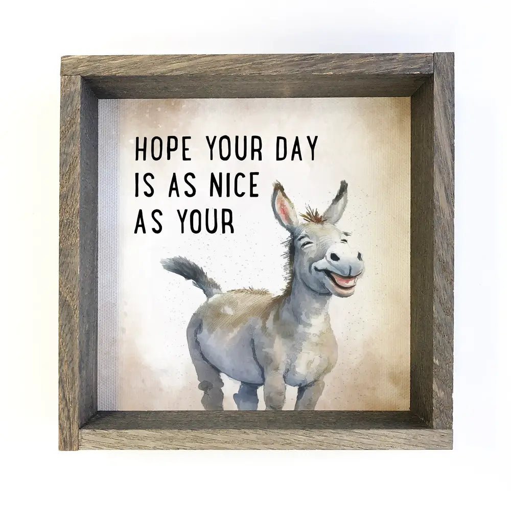 Hope Your Day Is As Nice As Your Ass - Funny Animal Canvas